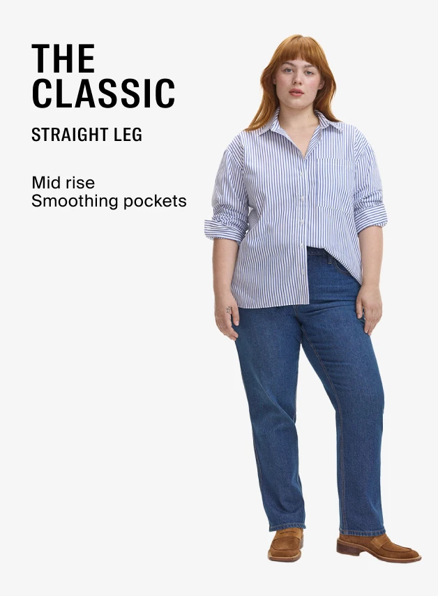 The Classic -Straight leg -Mid rise -Smoothing pockets