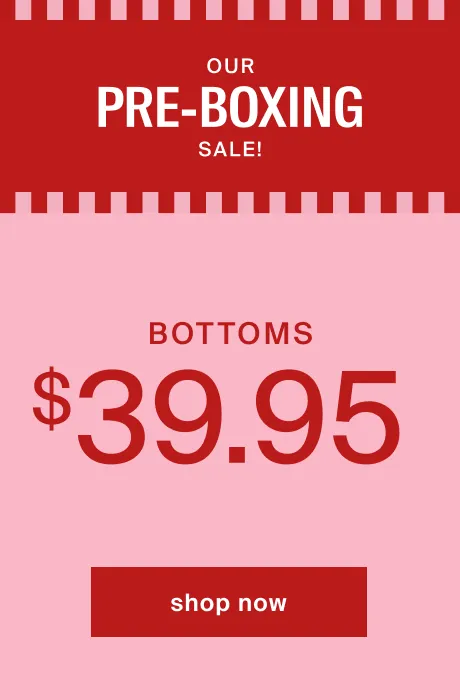 holiday deals - bottoms women at $39.95